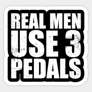 Real Men Use Three Pedals Funny Standard Car Sticker